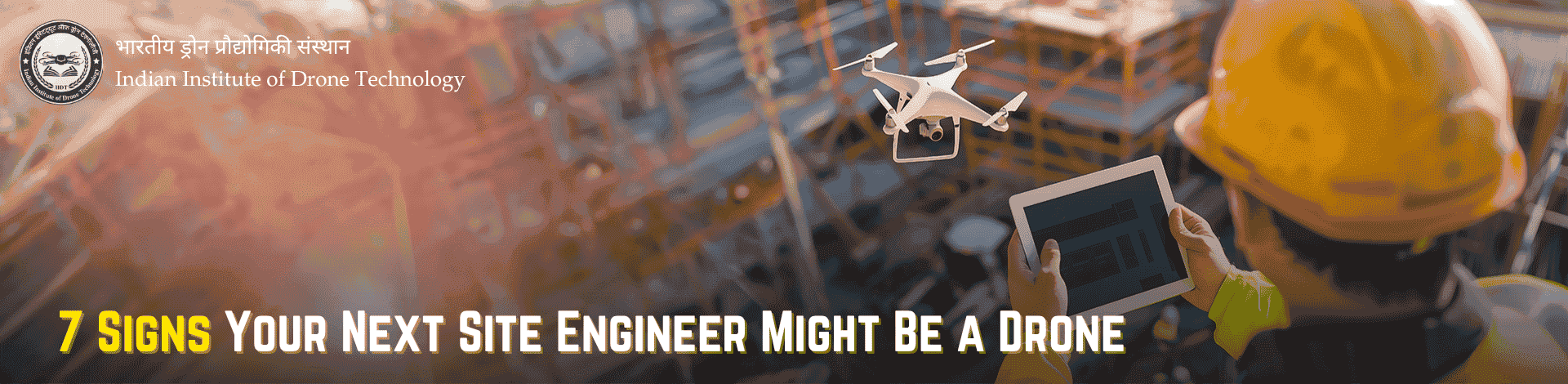 279328957_7-Signs-Your-Next -Site-Engineer- Might-Be-a-Drone.png